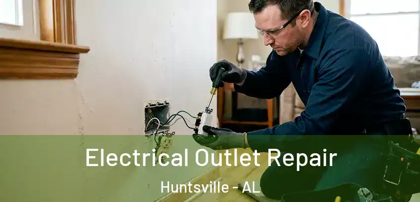 Electrical Outlet Repair Huntsville - AL