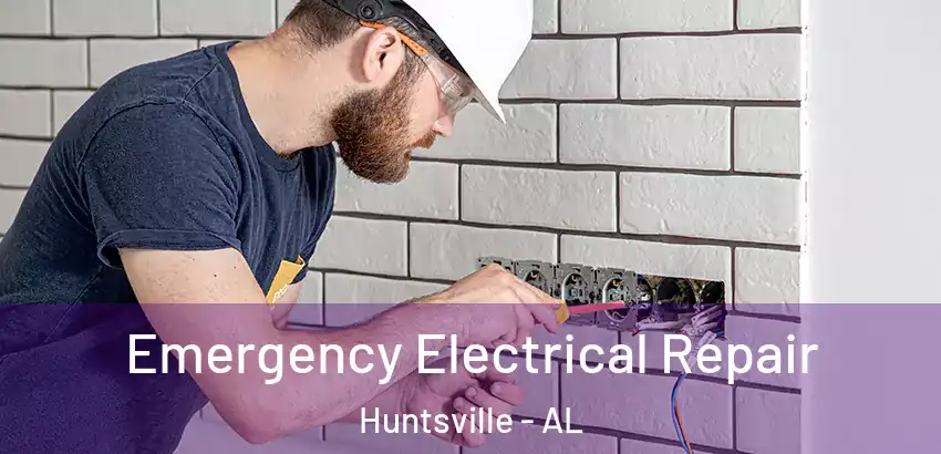  Emergency Electrical Repair Huntsville - AL