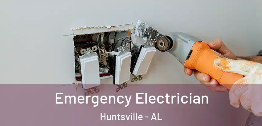  Emergency Electrician Huntsville - AL