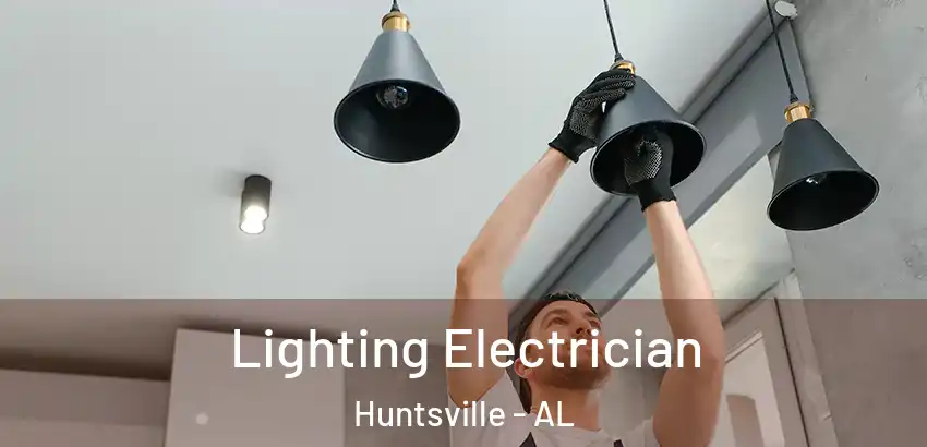  Lighting Electrician Huntsville - AL
