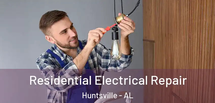  Residential Electrical Repair Huntsville - AL