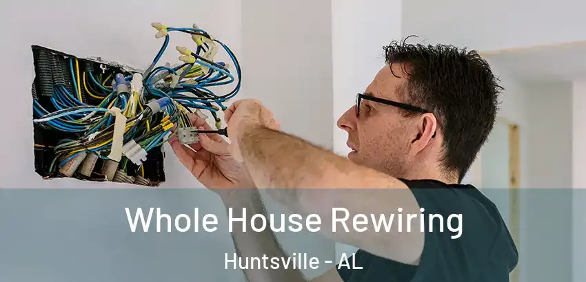 Whole House Rewiring Huntsville - AL